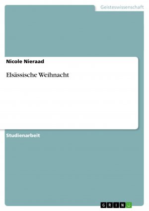 Elsässische Weihnacht / Nicole Nieraad / Taschenbuch / Paperback / 24 S. / Deutsch / 2007 / GRIN Verlag / EAN 9783638764759