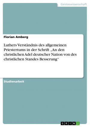 Luthers Verständnis des allgemeinen Priestertums in der Schrift ¿An den christlichen Adel deutscher Nation von des christlichen Standes Besserung¿ / Florian Amberg / Taschenbuch / Paperback / 28 S.