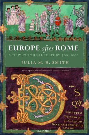 Europe after Rome / A New Cultural History 500-1000 / Julia M. H. Smith / Taschenbuch / Kartoniert Broschiert / Englisch / 2007 / Oxford University Press / EAN 9780192892638