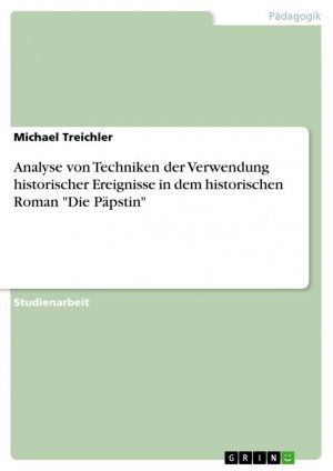 Analyse von Techniken der Verwendung historischer Ereignisse in dem historischen Roman "Die Päpstin" / Michael Treichler / Taschenbuch / Paperback / 32 S. / Deutsch / 2007 / GRIN Verlag