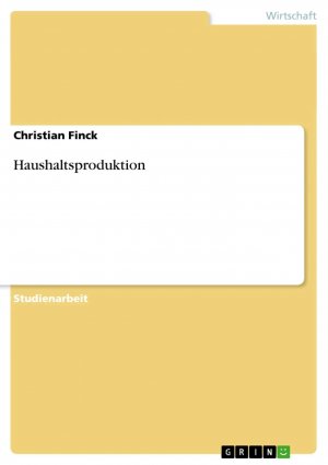 Haushaltsproduktion / Christian Finck / Taschenbuch / Paperback / 28 S. / Deutsch / 2007 / GRIN Verlag / EAN 9783638844369