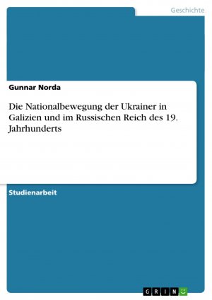 Die Nationalbewegung der Ukrainer in Galizien und im Russischen Reich des 19. Jahrhunderts / Gunnar Norda / Taschenbuch / Paperback / 24 S. / Deutsch / 2007 / GRIN Verlag / EAN 9783638790475