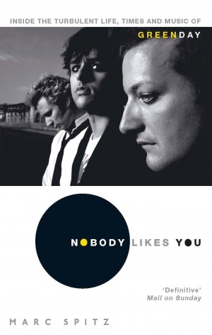 Nobody Likes You / Inside the Turbulent Life, Times and Music of Green Day / Marc Spitz / Taschenbuch / Kartoniert Broschiert / Englisch / 2010 / Little, Brown Book Group / EAN 9780751538656