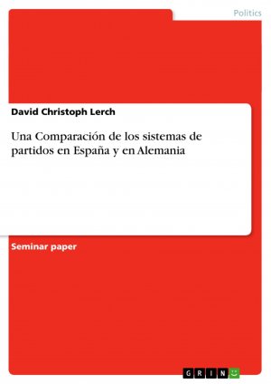 Una Comparación de los sistemas de partidos en España y en Alemania / David Christoph Lerch / Taschenbuch / Paperback / 36 S. / Spanisch / 2007 / GRIN Verlag / EAN 9783638656504