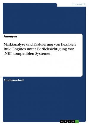 Marktanalyse und Evaluierung von flexiblen Rule Engines unter Berücksichtigung von .NET-kompatiblen Systemen / Anonymous / Taschenbuch / Paperback / 36 S. / Deutsch / 2016 / GRIN Verlag