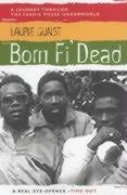 Born Fi' Dead / A Journey Through the Yardie Underworld / Laurie Gunst / Taschenbuch / Kartoniert Broschiert / Englisch / 2003 / Canongate Books / EAN 9781841953861