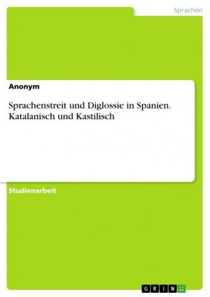 Sprachenstreit und Diglossie in Spanien. Katalanisch und Kastilisch / Anonymous / Taschenbuch / Paperback / 32 S. / Deutsch / 2016 / GRIN Verlag / EAN 9783668305694