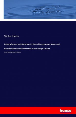 Kulturpflanzen und Haustiere in ihrem Übergang aus Asien nach Griechenland und Italien sowie in das übrige Europa / Historisch linguistische Skizzen / Victor Hehn / Taschenbuch / Paperback / 572 S.