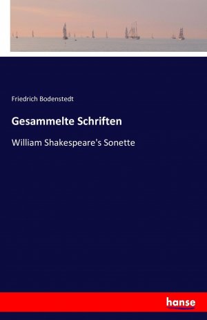 Gesammelte Schriften / William Shakespeare's Sonette / Friedrich Bodenstedt / Taschenbuch / Paperback / 240 S. / Deutsch / 2016 / hansebooks / EAN 9783742806765