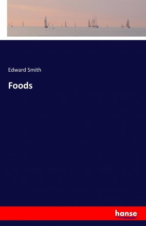 Foods / Edward Smith / Taschenbuch / Paperback / 532 S. / Englisch / 2016 / hansebooks / EAN 9783742802934