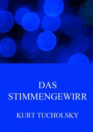 neues Buch – Kurt Tucholsky – Das Stimmengewirr / Kurt Tucholsky / Taschenbuch / Paperback / 168 S. / Deutsch / 2016 / Jazzybee Verlag / EAN 9783849688509