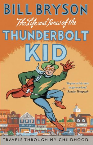 The Life And Times Of The Thunderbolt Kid / Travels Through my Childhood / Bill Bryson / Taschenbuch / 380 S. / Englisch / 2015 / Transworld Publishers Ltd / EAN 9781784161811