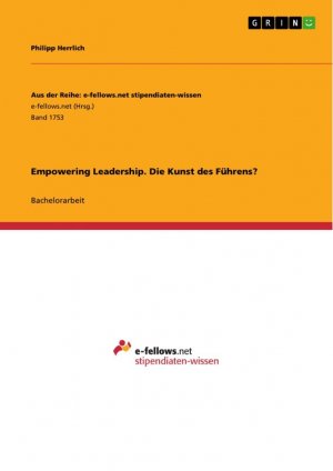 Empowering Leadership. Die Kunst des Führens? / Philipp Herrlich / Taschenbuch / Aus der Reihe: e-fellows.net stipendiaten-wissen / Paperback / 96 S. / Deutsch / 2016 / GRIN Verlag / EAN 9783668170964