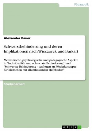 Schwerstbehinderung und deren Implikationen nach Wieczorek und Burkart / Alexander Bauer / Taschenbuch / Paperback / 24 S. / Deutsch / 2016 / GRIN Verlag / EAN 9783656740223