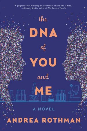 DNA OF YOU & ME / A Novel / Andrea Rothman / Buch / Gebunden / Englisch / 2019 / WILLIAM MORROW / EAN 9780062857811