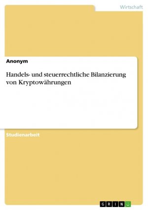 Handels- und steuerrechtliche Bilanzierung von Kryptowährungen / Anonymous / Taschenbuch / Paperback / 40 S. / Deutsch / 2018 / GRIN Verlag / EAN 9783668715363