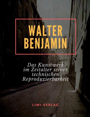 Das Kunstwerk im Zeitalter seiner technischen Reproduzierbarkeit / Walter Benjamin / Taschenbuch / Paperback / 32 S. / Deutsch / 2019 / LIWI Literatur- und Wissenschaftsverlag / EAN 9783965420922