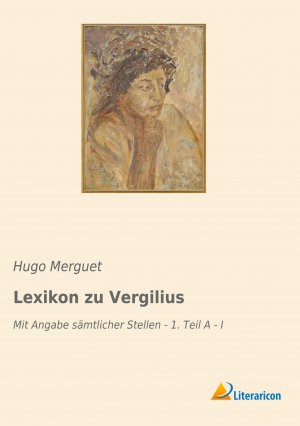 Lexikon zu Vergilius / Mit Angabe sämtlicher Stellen - 1. Teil A - I / Hugo Merguet / Taschenbuch / Paperback / 372 S. / Deutsch / 2019 / Literaricon Verlag / EAN 9783965063341