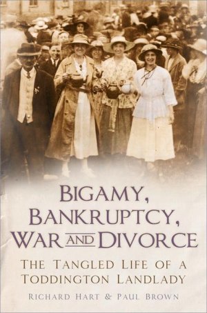 neues Buch – Richard Hart – Bigamy, Bankruptcy, War and Divorce / The Tangled Life of a Toddington Landlady / Richard Hart (u. a.) / Taschenbuch / Kartoniert Broschiert / Englisch / 2019 / The History Press Ltd