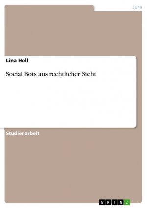 Social Bots aus rechtlicher Sicht / Lina Holl / Taschenbuch / Paperback / 28 S. / Deutsch / 2019 / GRIN Verlag / EAN 9783668873360