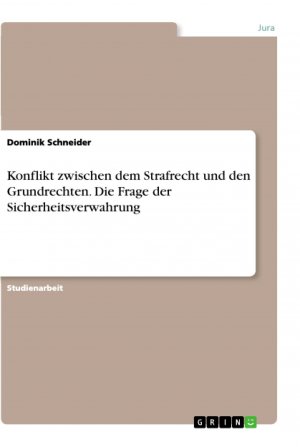 Konflikt zwischen dem Strafrecht und den Grundrechten. Die Frage der Sicherheitsverwahrung / Dominik Schneider / Taschenbuch / Paperback / 36 S. / Deutsch / 2019 / GRIN Verlag / EAN 9783668932074