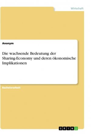 Die wachsende Bedeutung der Sharing-Economy und deren ökonomische Implikationen / Anonymous / Taschenbuch / Paperback / 48 S. / Deutsch / 2019 / GRIN Verlag / EAN 9783668932111