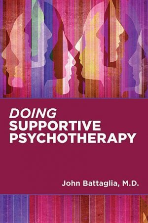 Doing Supportive Psychotherapy / John Battaglia / Taschenbuch / Kartoniert Broschiert / Englisch / 2019 / American Psychiatric Association Publishing / EAN 9781615372621