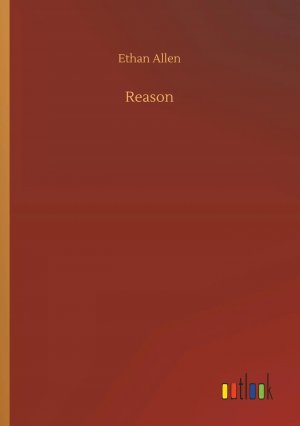 neues Buch – Ethan Allen – Reason / Ethan Allen / Taschenbuch / 188 S. / Englisch / 2019 / Outlook Verlag / EAN 9783734077043 neues Buch – Ethan Allen – Reason / Ethan Allen / Taschenbuch / 188 S. / Englisch / 2019 / Outlook Verlag / EAN 9783734077043
