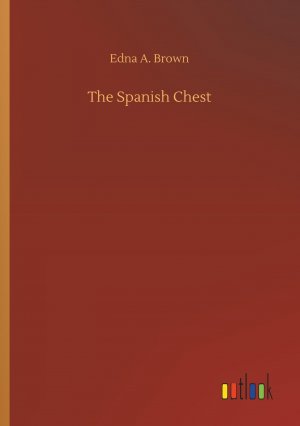 The Spanish Chest / Edna A. Brown / Taschenbuch / Paperback / 180 S. / Englisch / 2019 / Outlook Verlag / EAN 9783734089626