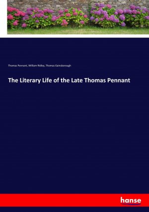 The Literary Life of the Late Thomas Pennant / Thomas Pennant (u. a.) / Taschenbuch / Paperback / 160 S. / Englisch / 2019 / hansebooks / EAN 9783337849511