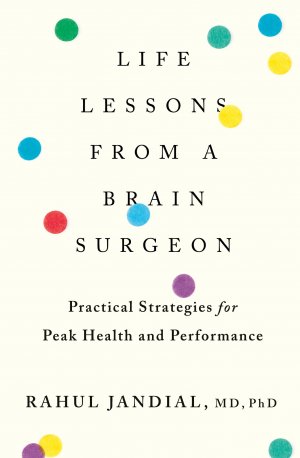 Life Lessons from a Brain Surgeon / Practical Strategies for Peak Health and Performance / Rahul Jandial / Taschenbuch / Kartoniert Broschiert / Englisch / 2020 / Harvest Publications