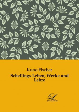 Schellings Leben, Werke und Lehre / Kuno Fischer / Taschenbuch / Paperback / 868 S. / Deutsch / 2019 / Classic-Library / EAN 9783961671991