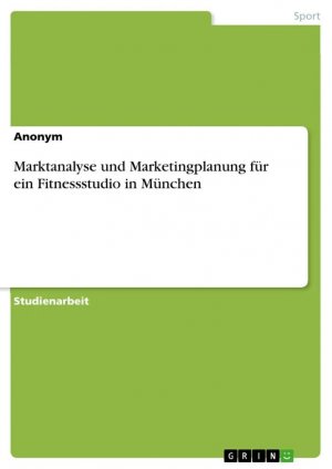 Marktanalyse und Marketingplanung für ein Fitnessstudio in München / Anonymous / Taschenbuch / 24 S. / Deutsch / 2019 / GRIN Verlag / EAN 9783346050229