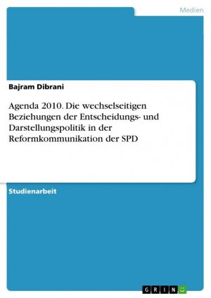 Agenda 2010. Die wechselseitigen Beziehungen der Entscheidungs- und Darstellungspolitik in der Reformkommunikation der SPD / Bajram Dibrani / Taschenbuch / Paperback / 32 S. / Deutsch / 2020