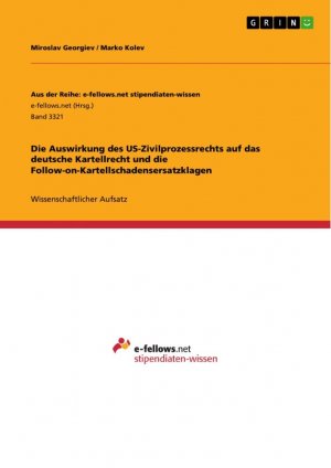 Die Auswirkung des US-Zivilprozessrechts auf das deutsche Kartellrecht und die Follow-on-Kartellschadensersatzklagen / Miroslav Georgiev (u. a.) / Taschenbuch / Paperback / 36 S. / Deutsch / 2020