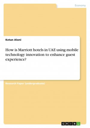 How is Marriott hotels in UAE using mobile technology innovation to enhance guest experience? / Ketan Aloni / Taschenbuch / 32 S. / Englisch / 2020 / GRIN Verlag / EAN 9783668959408