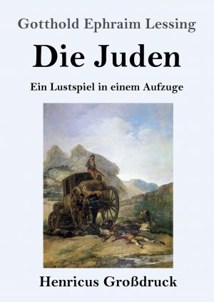 Die Juden (Großdruck) / Ein Lustspiel in einem Aufzuge / Gotthold Ephraim Lessing / Taschenbuch / Paperback / 56 S. / Deutsch / 2020 / Henricus - Edition Deutsche Klassik GmbH, Berlin