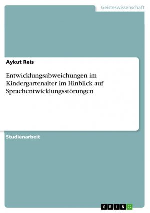 neues Buch – Aykut Reis – Entwicklungsabweichungen im Kindergartenalter im Hinblick auf Sprachentwicklungsstörungen / Aykut Reis / Taschenbuch / Paperback / 32 S. / Deutsch / 2020 / GRIN Verlag / EAN 9783346122063