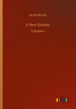 A New System / Volume 1 / Jacob Bryant / Taschenbuch / Paperback / 168 S. / Englisch / 2020 / Outlook Verlag / EAN 9783752311921