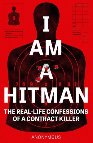 I Am a Hitman / The Real-Life Confessions of a Contract Killer / Anonymous Hitman / Taschenbuch / Kartoniert Broschiert / Englisch / 2021 / Welbeck Publishing Group Limited / EAN 9781787396036