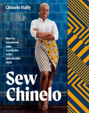 Sew Chinelo / How to Transform Your Wardrobe with Sustainable Style / Chinelo Bally / Buch / Gebunden / Englisch / 2021 / HarperCollins Publishers / EAN 9781911163893