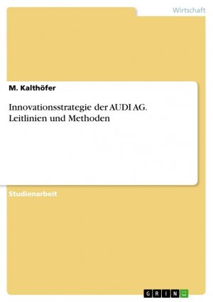 Innovationsstrategie der AUDI AG. Leitlinien und Methoden / M. Kalthöfer / Taschenbuch / Paperback / 24 S. / Deutsch / 2020 / GRIN Verlag / EAN 9783346236890