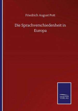 Die Sprachverschiedenheit in Europa / Friedrich August Pott / Taschenbuch / Paperback / 116 S. / Deutsch / 2020 / Outlook / EAN 9783752516029