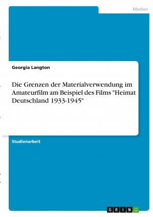 Die Grenzen der Materialverwendung im Amateurfilm am Beispiel des Films "Heimat Deutschland 1933-1945" / Georgia Langton / Taschenbuch / Paperback / 24 S. / Deutsch / 2020 / GRIN Verlag