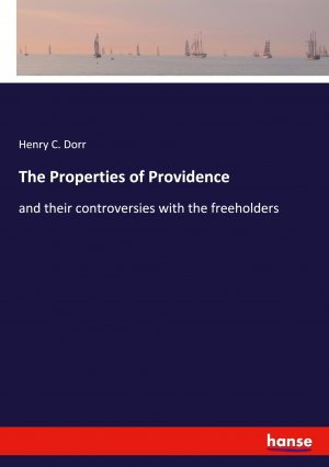 The Properties of Providence / and their controversies with the freeholders / Henry C. Dorr / Taschenbuch / Paperback / 156 S. / Deutsch / 2021 / hansebooks / EAN 9783348030069