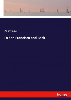 To San Francisco and Back / Anonymous / Taschenbuch / Paperback / Kartoniert Broschiert / Englisch / 2021 / hansebooks / EAN 9783348030274