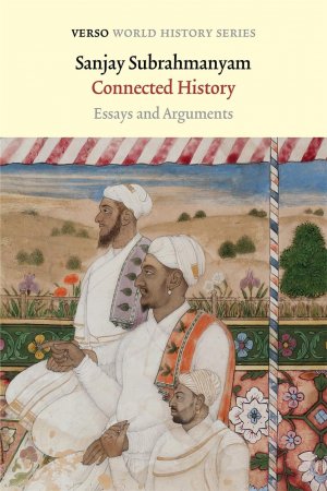 Connected History: Essays and Arguments / Sanjay Subrahmanyam / Taschenbuch / Verso World History / Kartoniert Broschiert / Englisch / 2022 / Verso / EAN 9781839762383