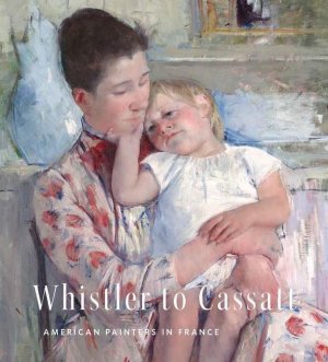 Whistler to Cassatt / American Painters in France / Timothy J Standring / Buch / Gebunden / Englisch / 2021 / Yale University Press / EAN 9780300254457