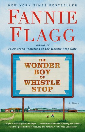 The Wonder Boy of Whistle Stop / Fannie Flagg / Taschenbuch / Einband - flex.(Paperback) / Englisch / 2021 / Random House Publishing Group / EAN 9780593133866