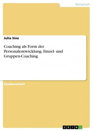 Coaching als Form der Personalentwicklung. Einzel- und Gruppen-Coaching / Julia Sinz / Taschenbuch / Paperback / 24 S. / Deutsch / 2017 / GRIN Verlag / EAN 9783668580961